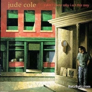 JUDE COLE / ジュード・コール / アイ・ドント・ノウ・ホワイ・アイ・アクト・ディス・ウェイ