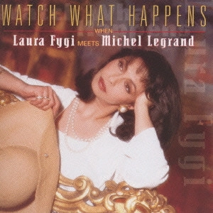LAURA FYGI / ローラ・フィジー / 風のささやき / WATCH WHAT HAPPENS