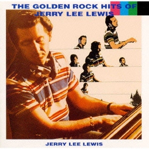 JERRY LEE LEWIS / ジェリー・リー・ルイス / ジェリー・リー・ルイス・ベスト / THE GOLDEN ROCK HITS OF JERRY LEE LEWIS