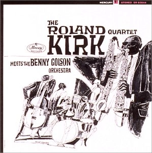 ROLAND KIRK(RAHSAAN ROLAND KIRK) / ローランド・カーク / ローランド・カーク・カルテット meets ザ・ベニー・ゴルソン・オーケストラ / THE ROLAND KIRK QUARTET MEETS THE BENNY GOLSON ORCHESTRA