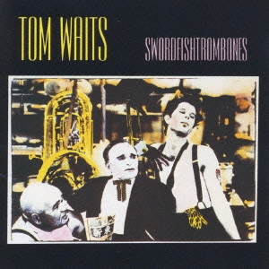 TOM WAITS / トム・ウェイツ / ソードフィッシュトロンボーン / SWORDFISHTROMBONES