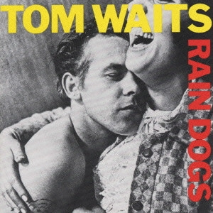 TOM WAITS / トム・ウェイツ / レイン・ドッグ / RAIN DOGS