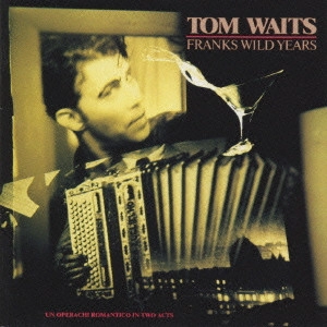 TOM WAITS / トム・ウェイツ / フランクス・ワイルド・イヤーズ / FRANKS WILD YEARS