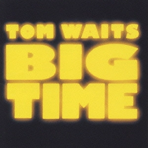 TOM WAITS / トム・ウェイツ / ビッグ・タイム / BIG TIME