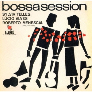 シルヴィア・テレス,ルーシオ・アルヴィス&ロベルト・メネスカル / ボサ・セッション / BOSSASESSION