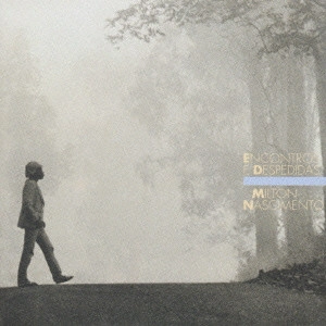 MILTON NASCIMENTO / ミルトン・ナシメント / 出会いと別れ / ENCONTROS E DESPEDIDAS