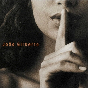 JOAO GILBERTO / ジョアン・ジルベルト / ジョアン 声とギター