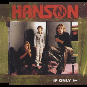 HANSON / ハンソン / イフ・オンリー / IF ONLY