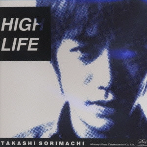 TAKASHI SORIMACHI / 反町隆史 / HIGH LIFE