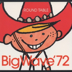 ROUND TABLE / Big Wave'72