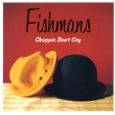 Fishmans / フィッシュマンズ / Chappie,Don't Cry