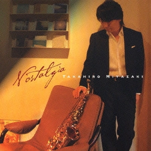 TAKAHIRO MIYAZAKI / 宮崎隆睦 / ノスタルジア / NOSTALGIA