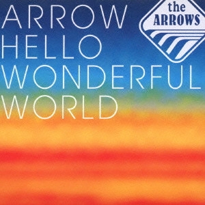 ARROWS / アローズ / ARROW HELLO WON / ARROW HELLO WONDERFUL WORLD