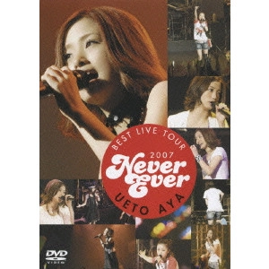 AYA UETO / 上戸彩 / BEST LIVE TOUR 2007 Never Ever