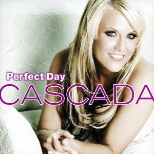 CASCADA / カスケーダ / パーフェクト・デイ / PERFECT DAY