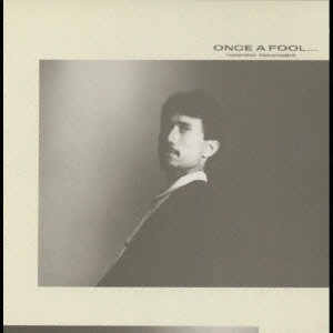 YUKIHIRO TAKAHASHI / 高橋幸宏 (高橋ユキヒロ) / ONCE A FOOL・・・