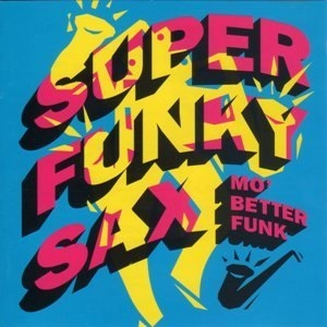 SUPER FUNKY SAX / スーパー・ファンキー・サックス / モ・ベター・ファンク