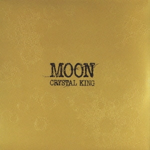 CRYSTALKING / クリスタルキング / MOON