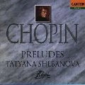 TATYANA SHEBANOVA / タチアナ・シェバノワ / ショパン：前奏曲集（全２７曲）