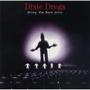 DIXIE DREGS / ディキシー・ドレッグス / ブリング・エム・バック・アライヴ