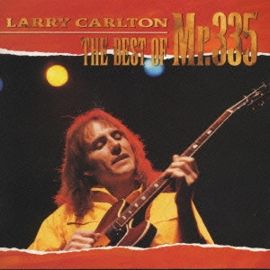LARRY CARLTON / ラリー・カールトン / The Best Of Mr.335 / ベスト・オブ・ミスタ-335