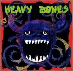 HEAVY BONES / ヘヴィ・ボ―ンズ / ヘヴィ・ボーンズ