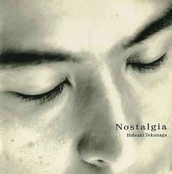 HIDEAKI TOKUNAGA / 徳永英明 (德永英明) / ｎｏｓｔａｌｇｉａ