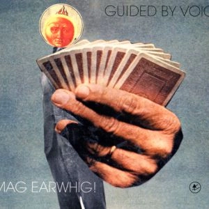 GUIDED BY VOICES / ガイデッド・バイ・ヴォイシズ / マグ・イアウィッグ! / MAG EARWHIG!
