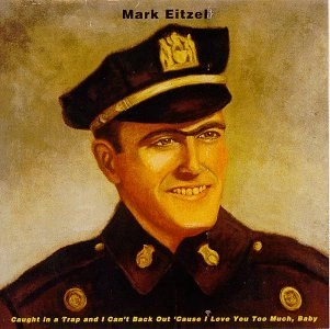 MARK EITZEL / マーク・アイツェル / "コート・イン・ア・トラップ・アンド・アイ・キャント・バック・アウト・コーズ・アイ・ラヴ・ユー・トゥー・マッチ,ベイビー" / "CAUGHT IN A TRAP AND I CNA'T BACK OUT 'CAUSE I LOVE YOU TOO MUCH, BABY"
