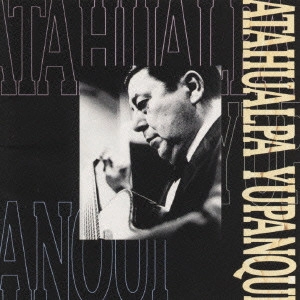 ATAHUALPA YUPANQUI / アタウアルパ・ユパンキ / ゴールドパック BEST