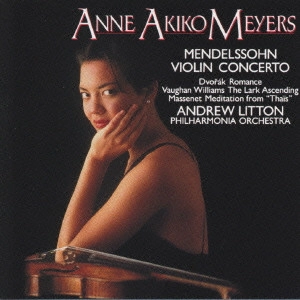 ANNE AKIKO MEYERS / アン・アキコ・マイヤース / メンデルスゾーン;ヴァイオリン協奏曲/マスネ;タイスの瞑想曲/ドヴォルザーク;ロマンス 他@マイヤーズ(vn)リットン/PO