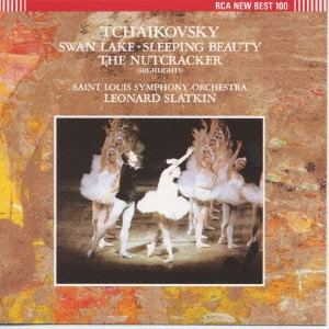 LEONARD SLATKIN / レナード・スラットキン / チャイコフスキー:「白鳥の湖」(ハイライト)・「眠れる森の美女」(同)/「くるみ割り人形」(同)@スラットキン/セントルイスso.