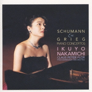 IKUYO NAKAMICHI / 仲道郁代 / シューマン&グリーグ:ピアノ協奏曲