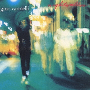 GINO VANNELLI / ジノ・ヴァネリ / ナイトウォーカー