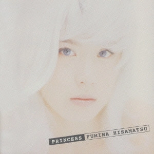 FUMINA HISAMATSU / 久松史奈 / PRINCESS