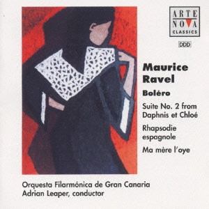 ADRIAN LEAPER / エイドリアン・リーパー / ラヴェル:管弦楽名曲集 / MAURICE RAVEL:BOLERO SUITE NO.2 FROM DAPHNIS ET CHLOE RHAPSODIE ESPAGNOLE MA MERE L'OYE