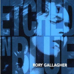 RORY GALLAGHER / ロリー・ギャラガー / ザ・ベスト・オブ・ロリー・ギャラガー / ETCHED IN BLUE