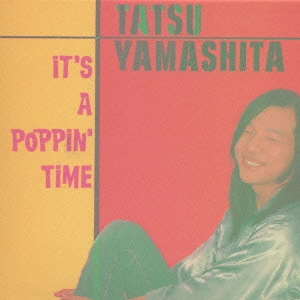 TATSURO YAMASHITA / 山下達郎 / IT'S A POPPIN' TIME