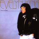 EVELYN CHAMPAGNE KING / イヴリン・キング (イヴリン・シャンペン・キング) / アイム・イン・ラヴ