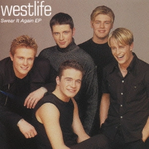 WESTLIFE / ウエストライフ / 愛の誓い~スウェアー・イット・アゲインEP