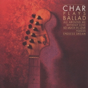 Char / ALL AROUND ME~CHAR PLAYS BALLAD