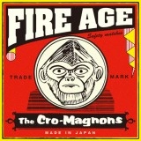 THE CRO-MAGNONS / ザ・クロマニヨンズ / ＦＩＲＥ　ＡＧＥ
