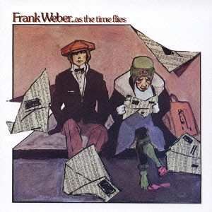 FRANK WEBER / フランク・ウェーバー / アズ・ザ・タイム・フライズ / AS THE TIME FLIES