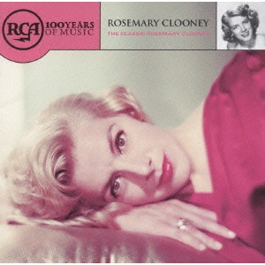 ROSEMARY CLOONEY / ローズマリー・クルーニー / ローズマリー・クルーニー・グレイテスト・ヒッツ / THE CLASSIC ROSEMARY CLOONEY