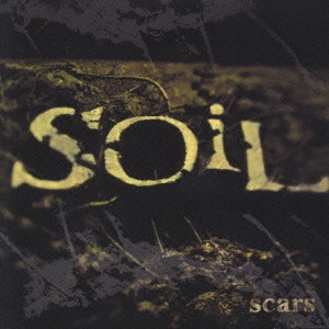 SOIL / ソイル / スカーズ / SCARS
