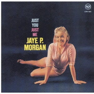 JAYE P. MORGAN / ジェイ・P・モーガン / ジャスト・ユー・ジャスト・ミー