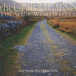 CHIEFTAINS / チーフタンズ / ワイド・ワールド・オーヴァー~ザ・チーフタンズ・グレイテスト・ヒッツ / THE WIDE WORLD OVER - A 40 YEAR CELEBRATION