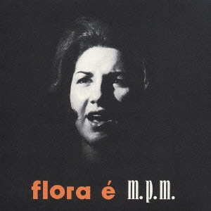 FLORA PURIM / フローラ・プリム / フローラ・エ M.P.M.