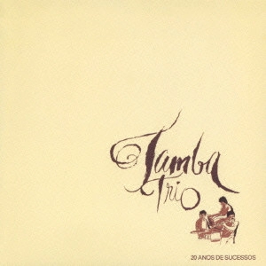 TAMBA TRIO / タンバ・トリオ / 20アノス・ヂ・スセッソス / 20 ANOS DE SUCESSOS