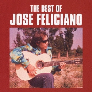 JOSE FELICIANO / ホセ・フェリシアーノ / ベスト・オブ・ホセ・フェリシアーノ / THE BEST OF JOSE FELICIANO